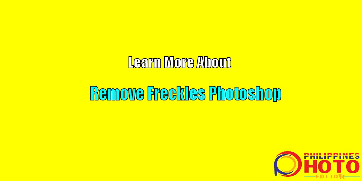 Remove Freckles Photoshop